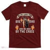 Kneel For One Man And He Died On The Cross T-Shirt thumb 0