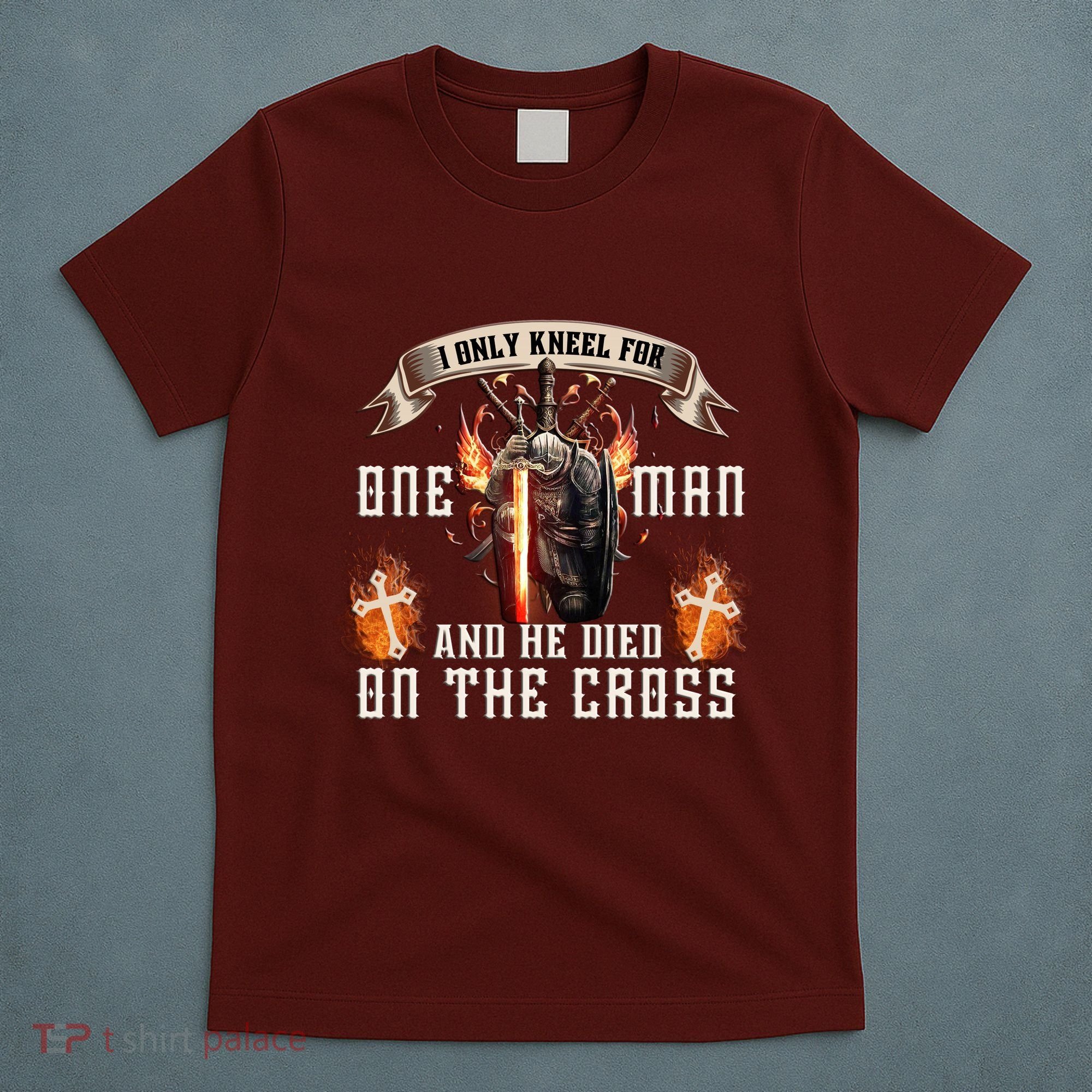 Kneel For One Man And He Died On The Cross T-Shirt