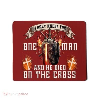 Kneel For One Man And He Died On The Cross Mousepad