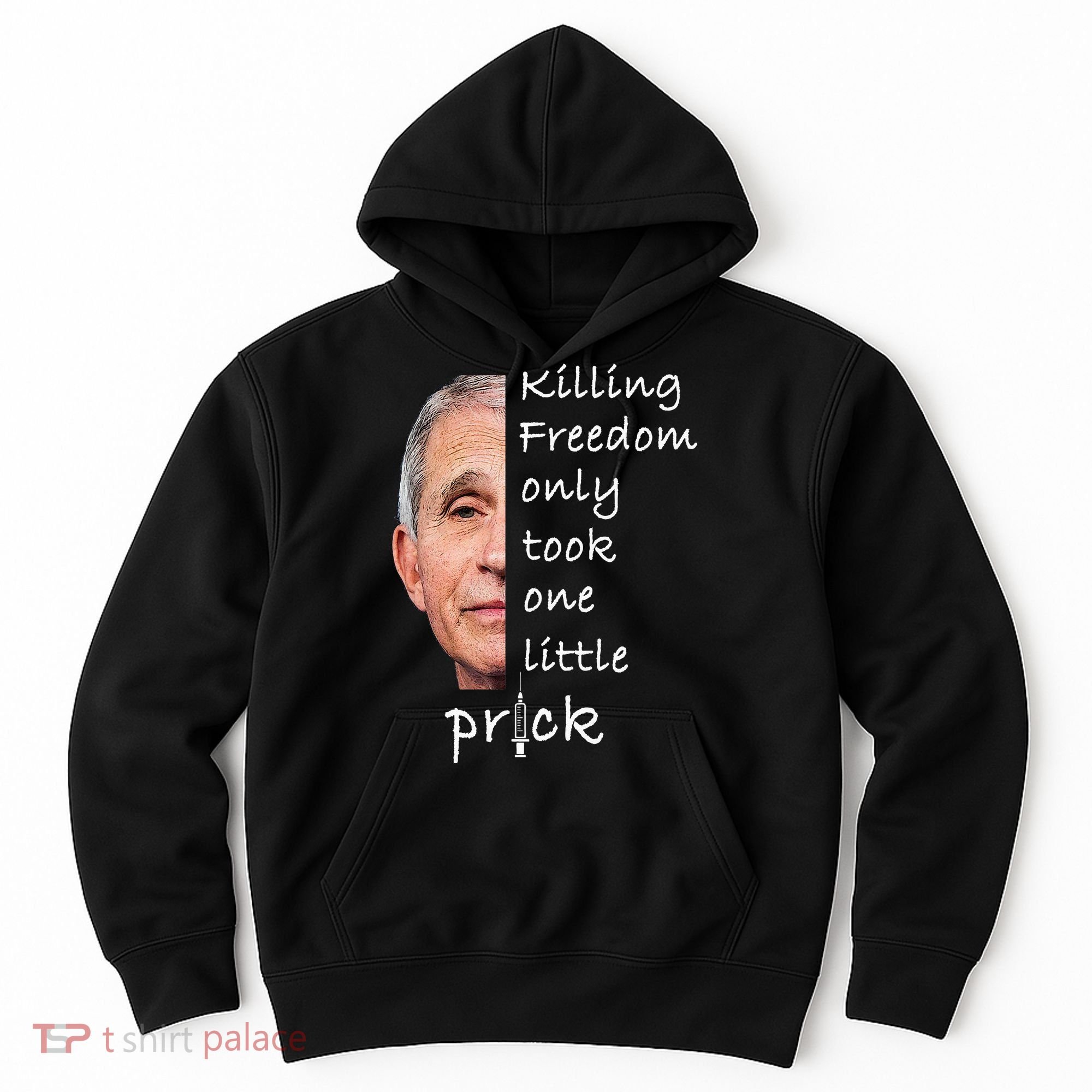 Killing Freedom Only Took One Little Prick Fauci Ouchie Hoodie