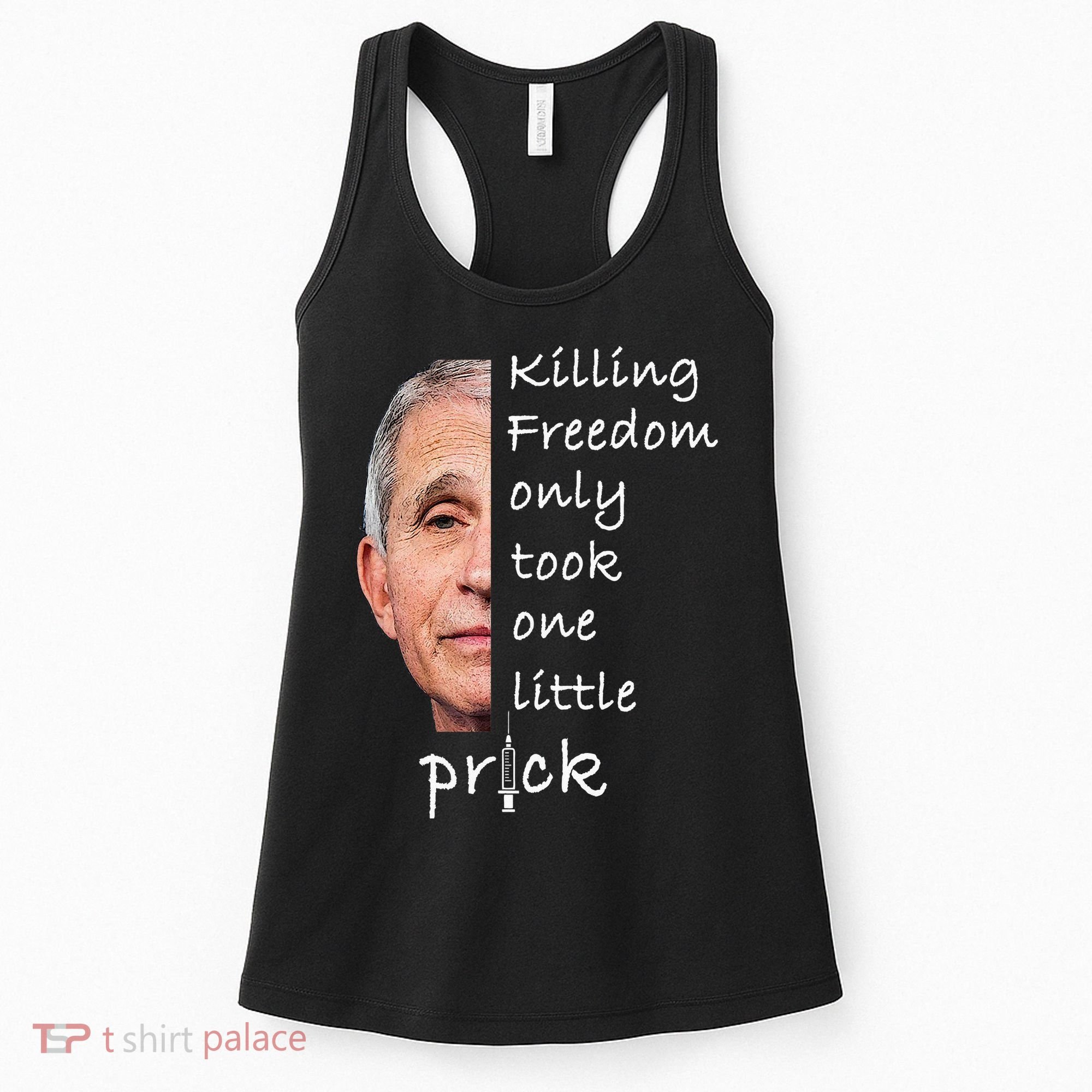 Killing Freedom Only Took One Little Prick Fauci Ouchie Women's Tank Top