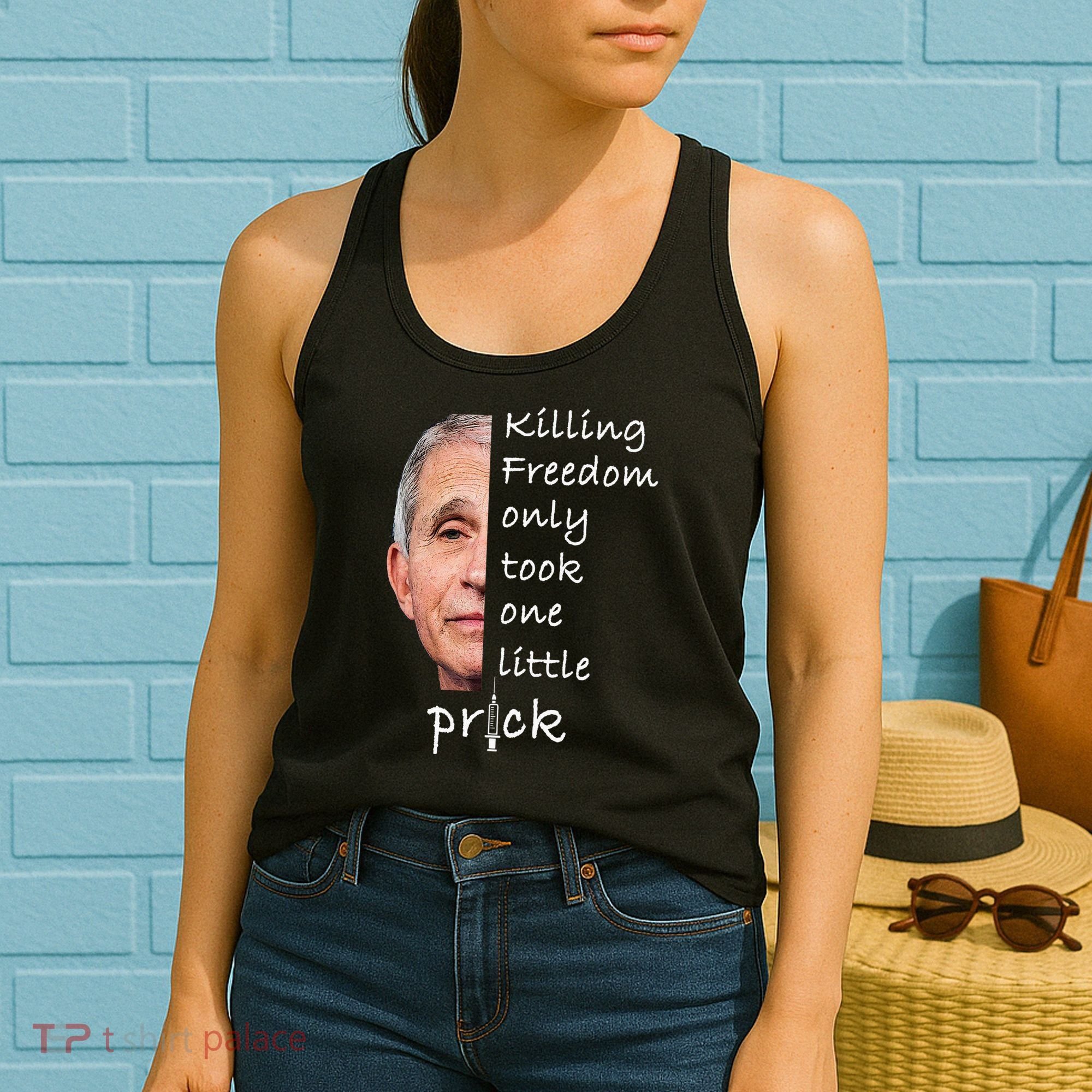 Killing Freedom Only Took One Little Prick Fauci Ouchie Women's Tank Top
