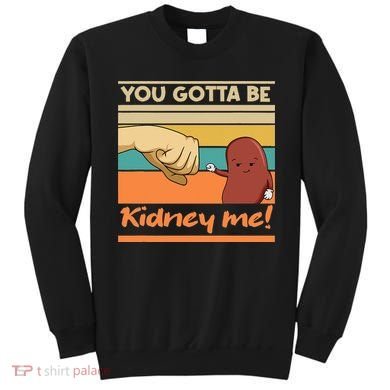 Kidney Funny Pun For A Kidney Donor Sweatshirt