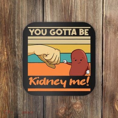 Kidney Funny Pun For A Kidney Donor Coaster