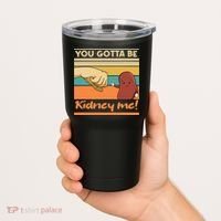 Kidney Funny Pun For A Kidney Donor Tumbler thumb 2