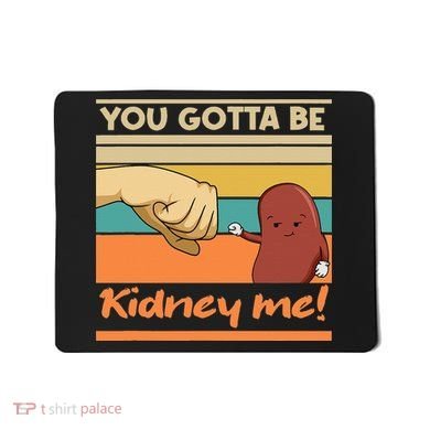 Kidney Funny Pun For A Kidney Donor Mousepad