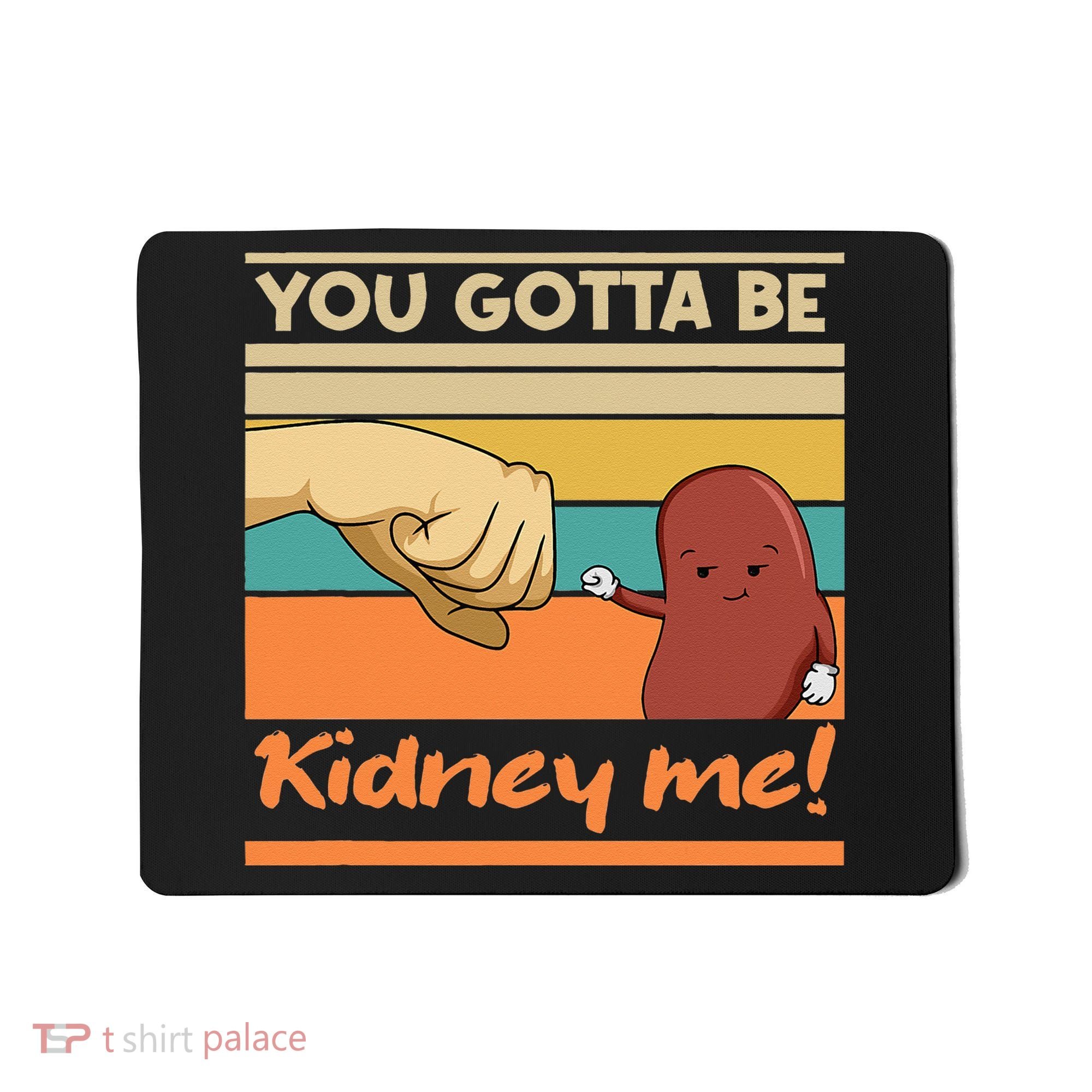 Kidney Funny Pun For A Kidney Donor Mousepad