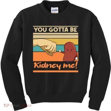 Kidney Funny Pun For A Kidney Donor Kids Sweatshirt