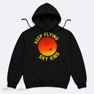 Keep Flying Sky King Funny Design Hoodie