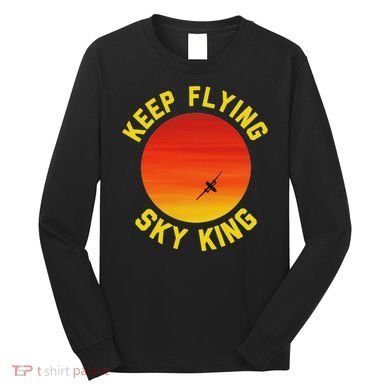 Keep Flying Sky King Aviation Pilot Airplane Long Sleeve Shirt
