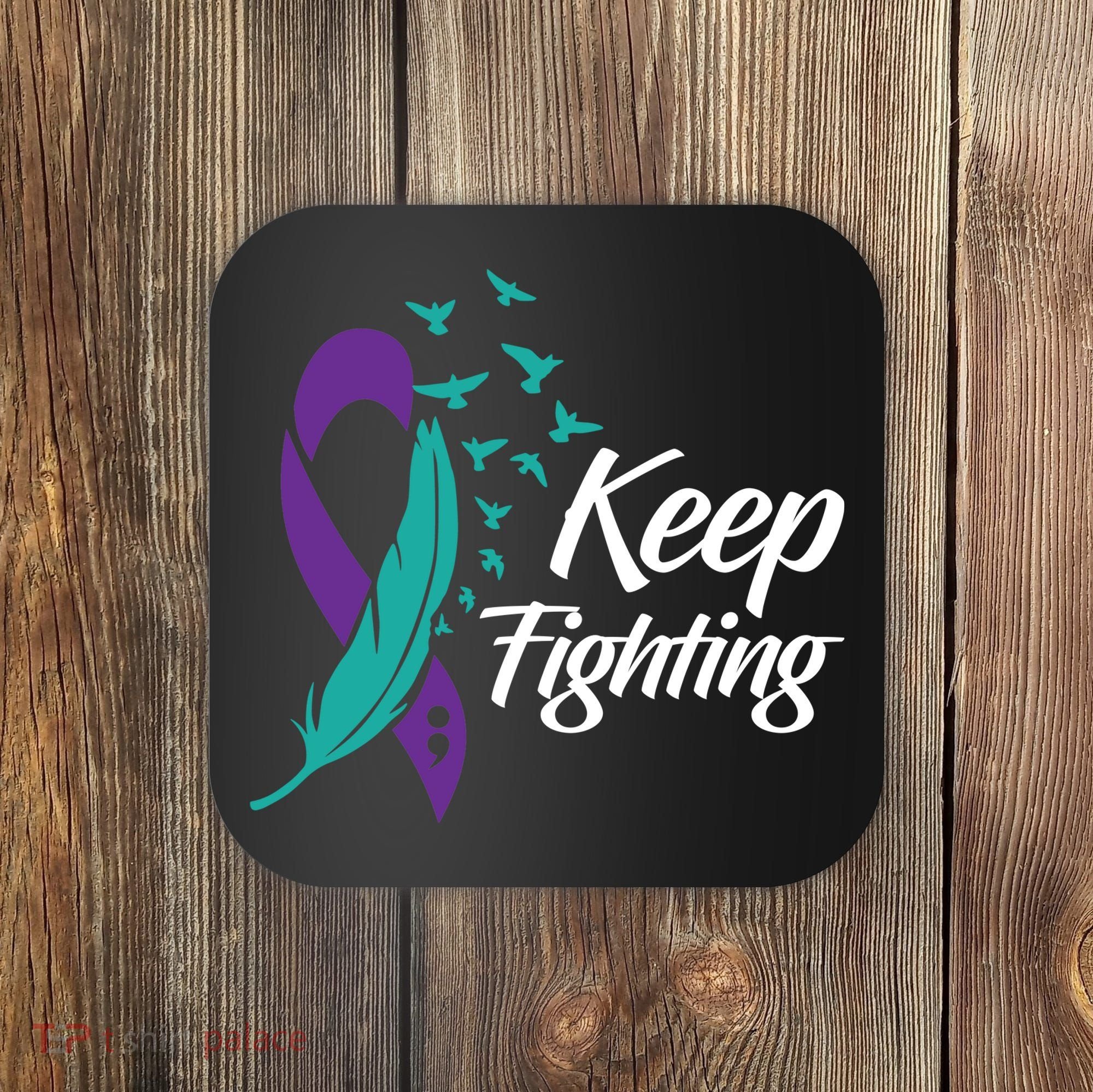 Keep Fighting Suicide Prevention Awareness Coaster