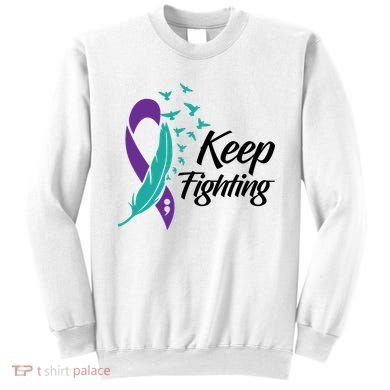 Keep Fighting Suicide Prevention Awareness Sweatshirt