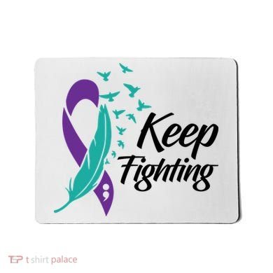 Keep Fighting Suicide Prevention Awareness Mousepad