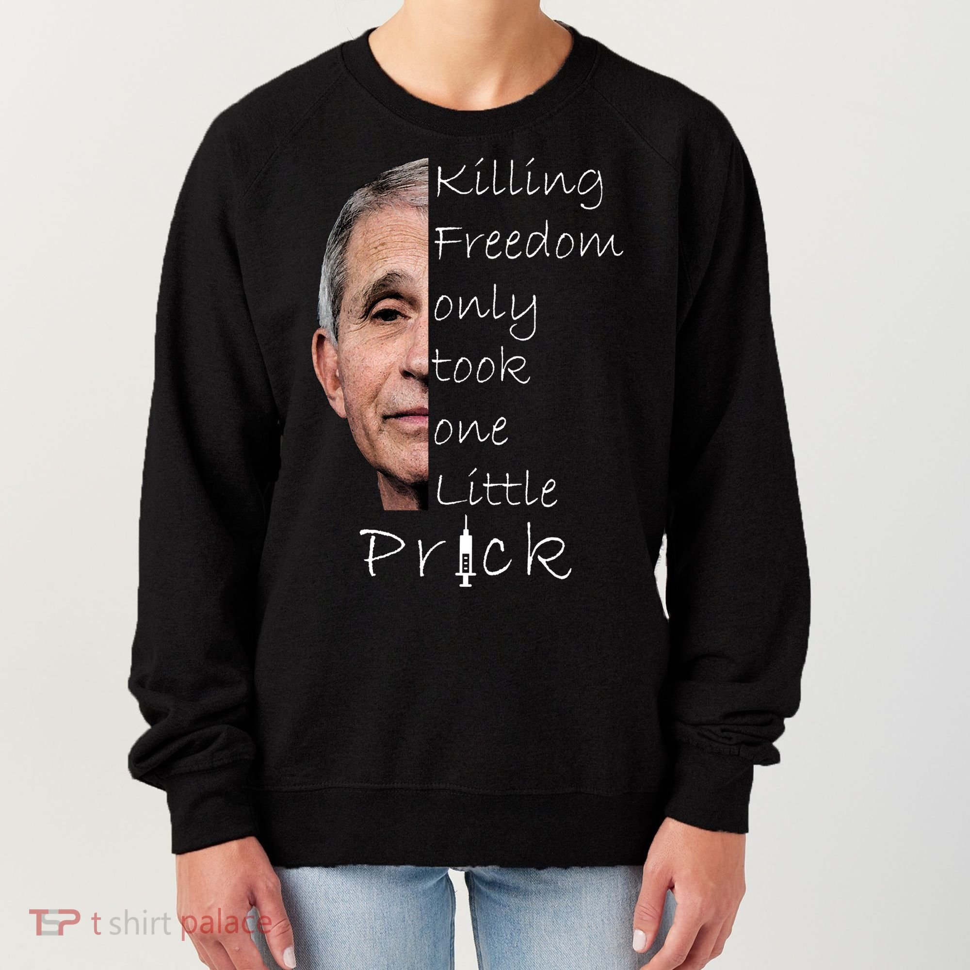 Killing Freedom Vaccine Dr Fauci Women's Sweatshirt