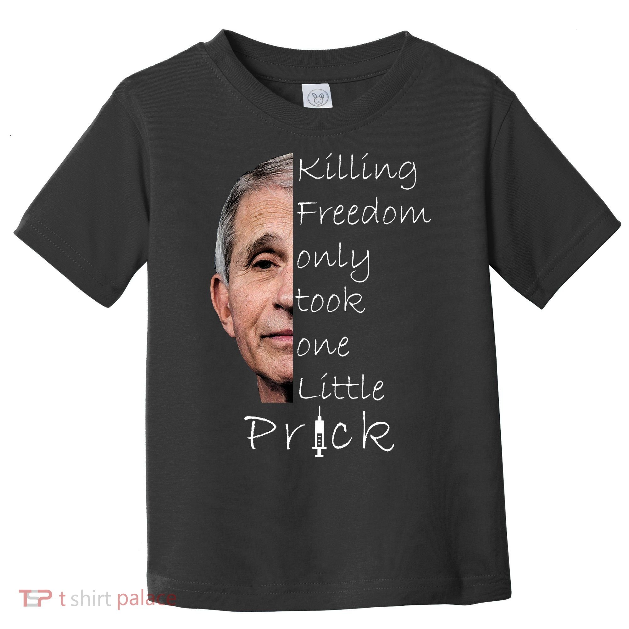 Killing Freedom Vaccine Dr Fauci Toddler T-Shirt