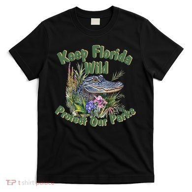 Keep Florida Wild Protect Florida Parks T-Shirt