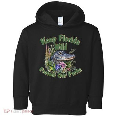 Keep Florida Wild Protect Florida Parks Toddler Hoodie