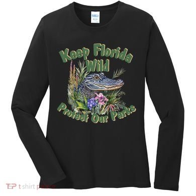 Keep Florida Wild Protect Florida Parks Women's Long Sleeve Shirt