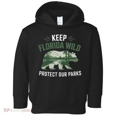 Keep Florida Wild Protect Our Parks Wildlife Toddler Hoodie