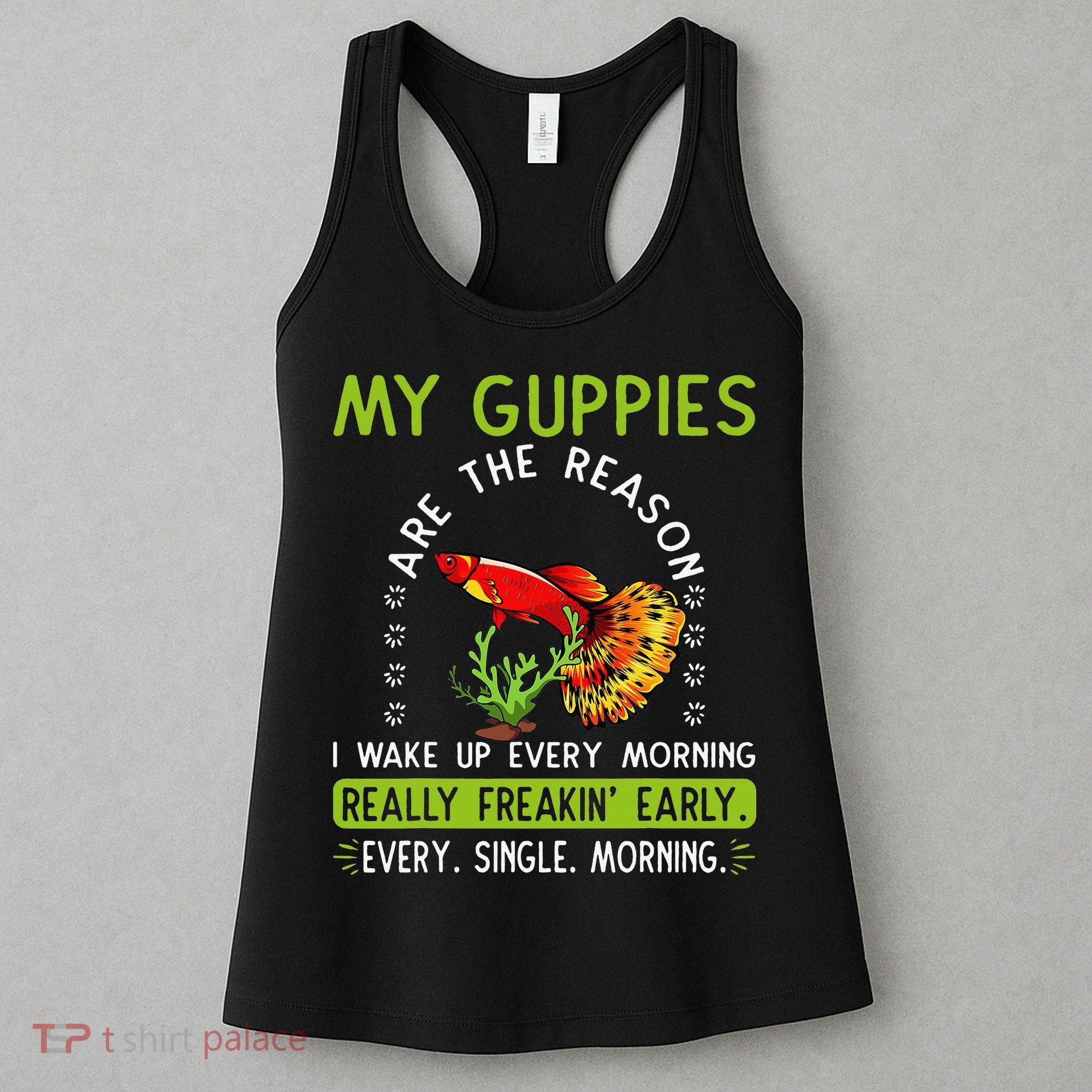Koi Guppy Fish Guppies The Reason I Wake Up Endlers Guppy Women's Tank Top