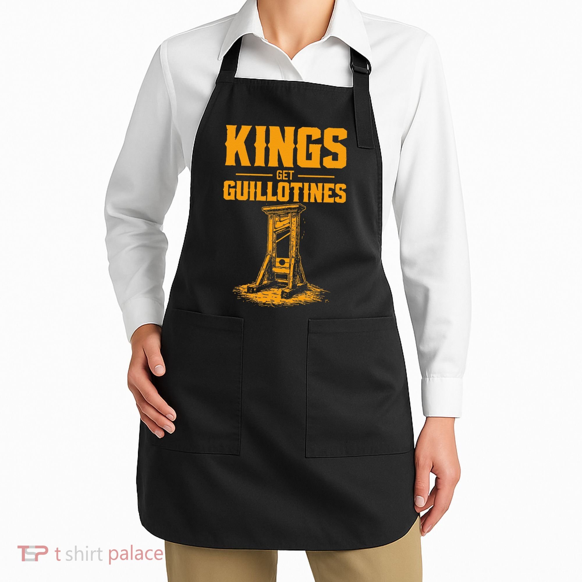 Kings Get Guillotines Funny Apron