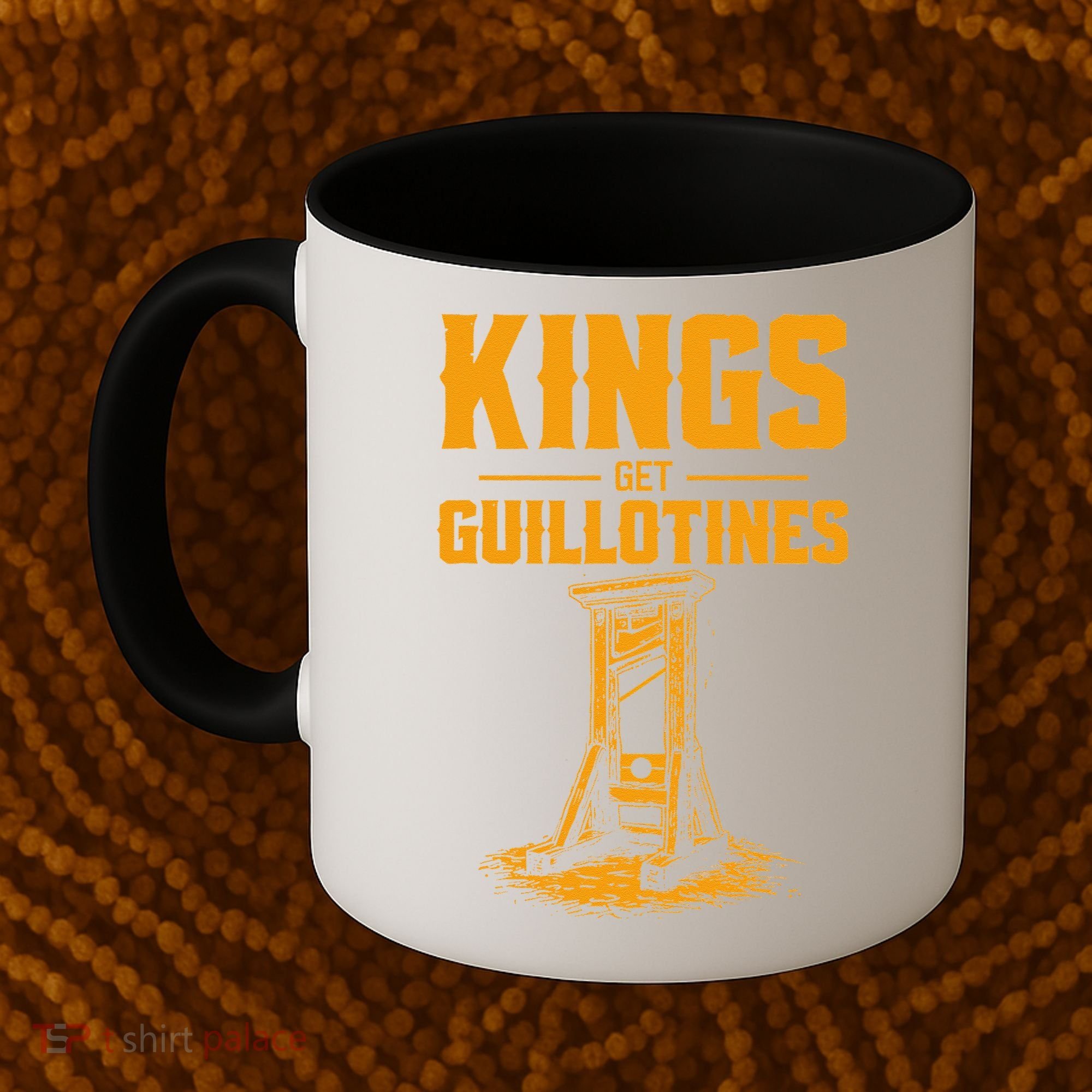 Kings Get Guillotines Funny Coffee Mug