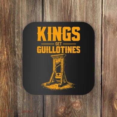 Kings Get Guillotines Funny Coaster