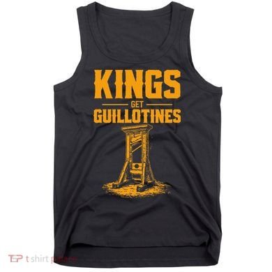 Kings Get Guillotines Funny Tank Top