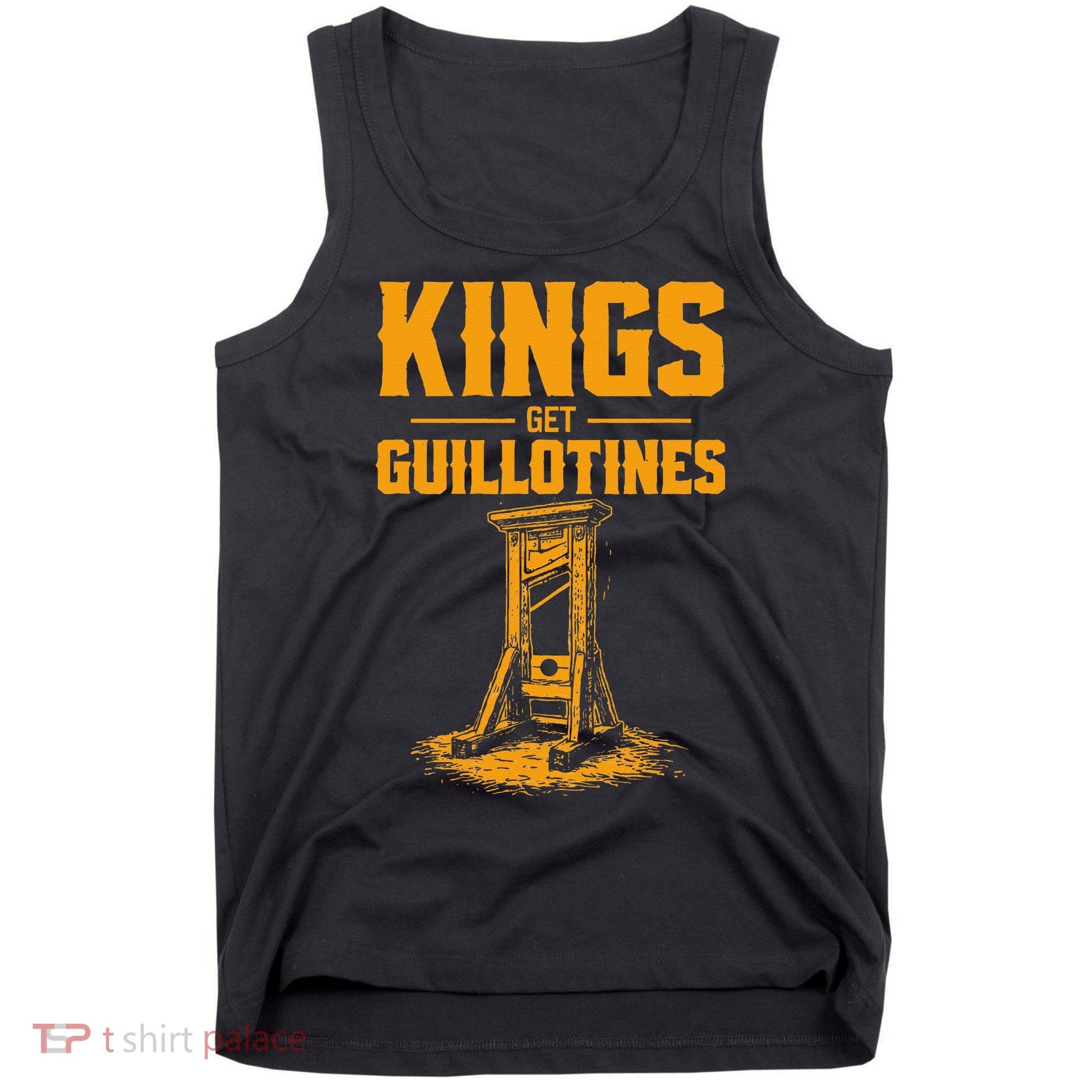 Kings Get Guillotines Funny Tank Top