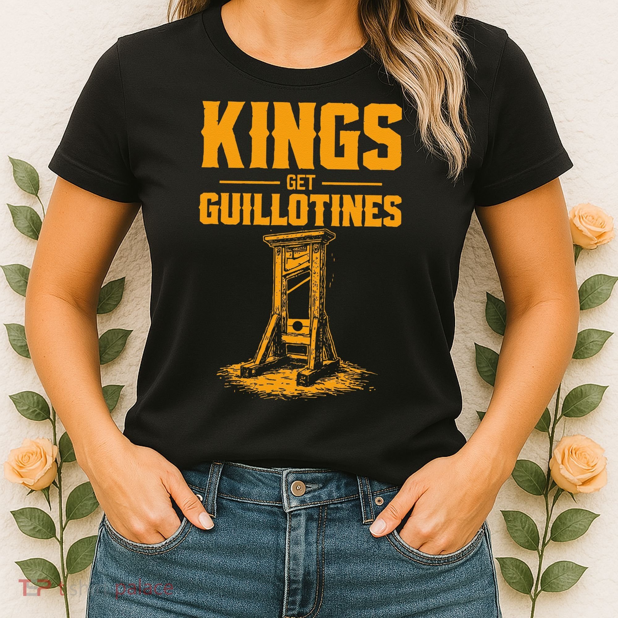 Kings Get Guillotines Funny Women's T-Shirt