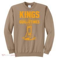 Kings Get Guillotines Funny Sweatshirt thumb 0