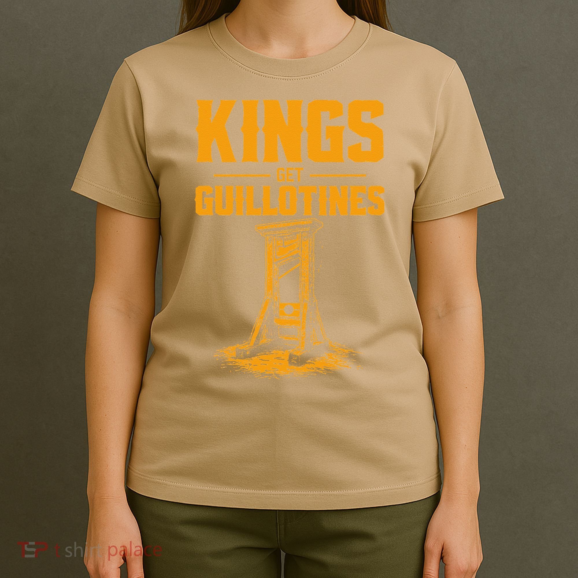 Kings Get Guillotines Funny T-Shirt