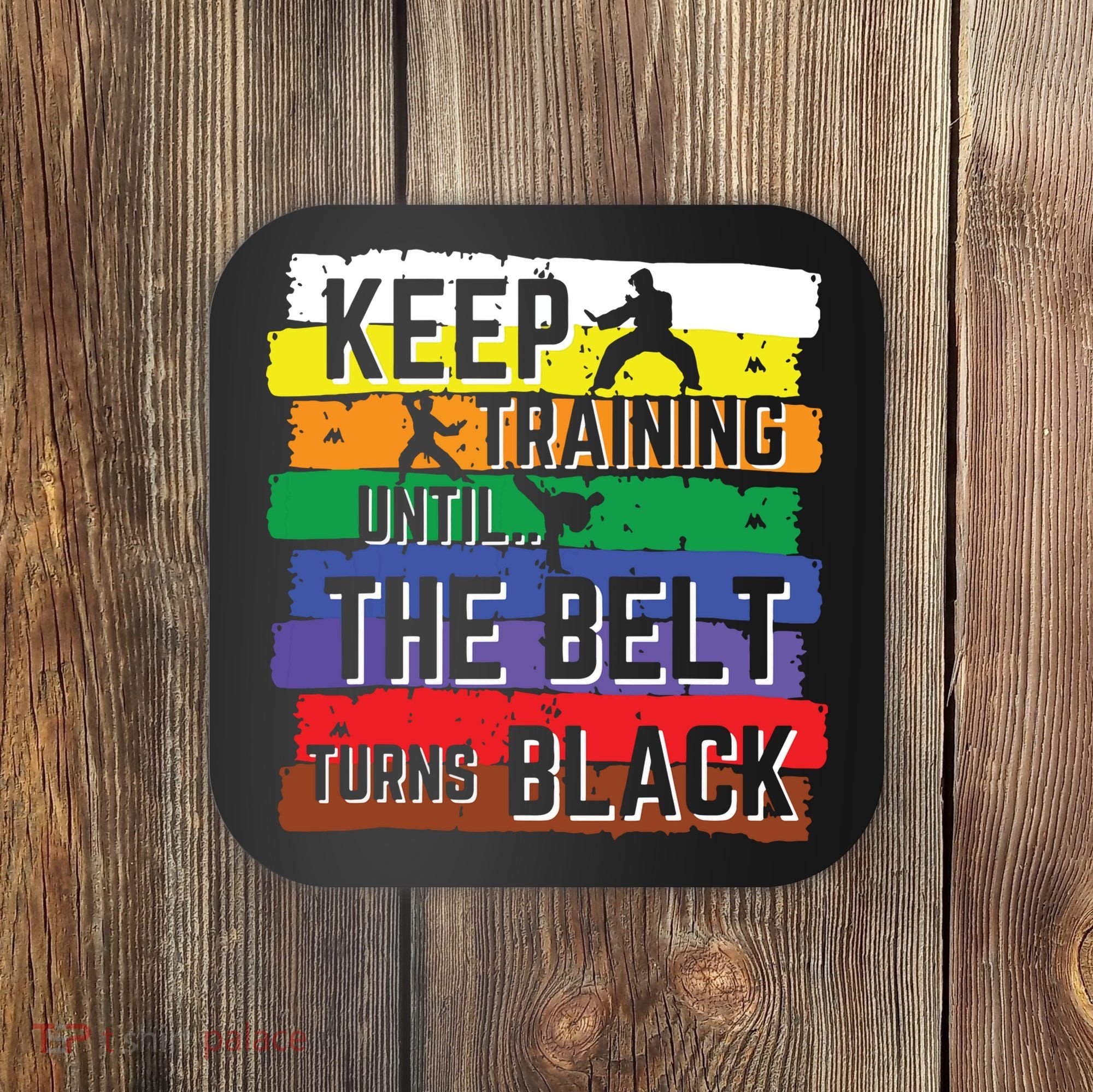 Karate Gifts Keep Training Until The Belt Turns Black Girl Coaster