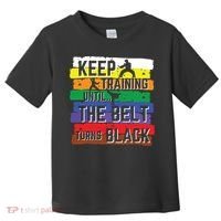 Karate Gifts Keep Training Until The Belt Turns Black Girl Toddler T-Shirt thumb 0