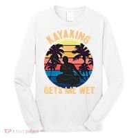 Kayaking Gets Me Wet Funny Halloween Christmas Kayaks Gift Long Sleeve Shirt thumb 0
