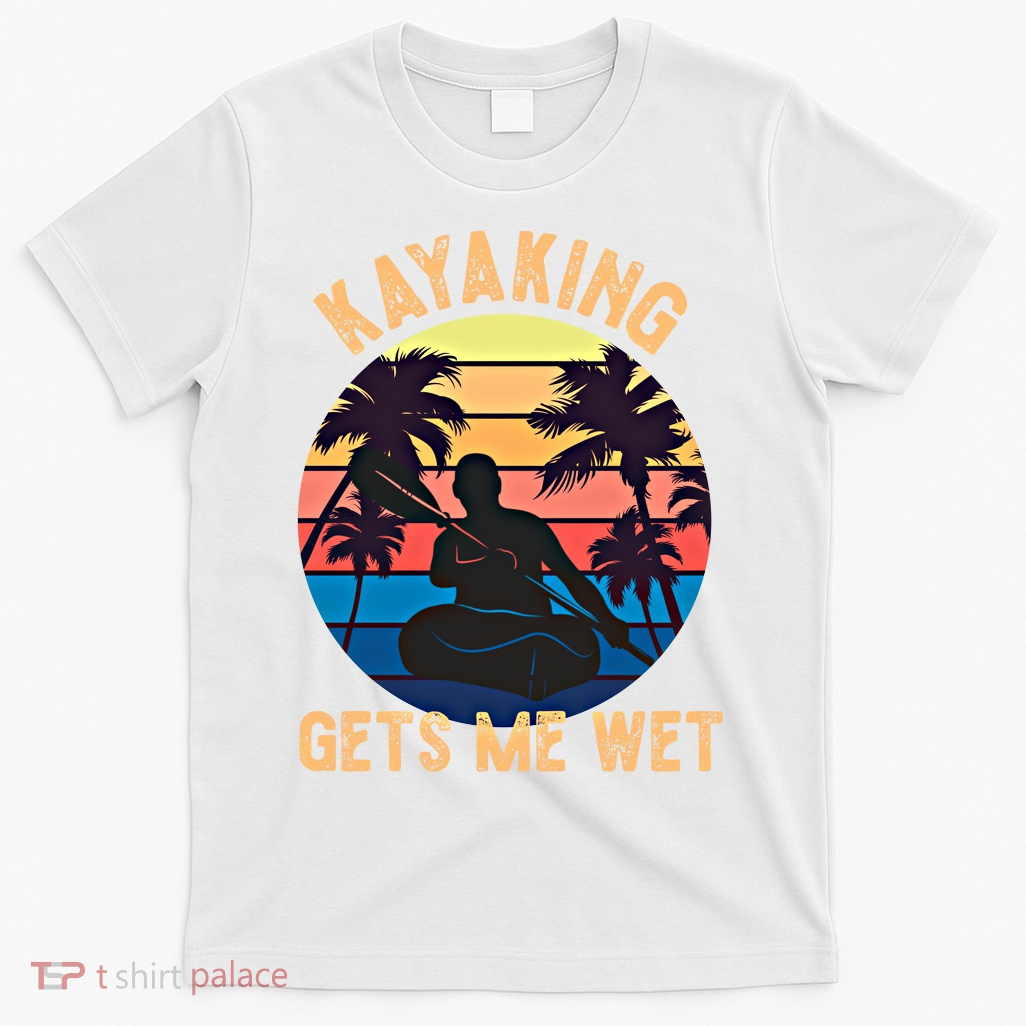 Kayaking Gets Me Wet Funny Halloween Christmas Kayaks Gift T-Shirt