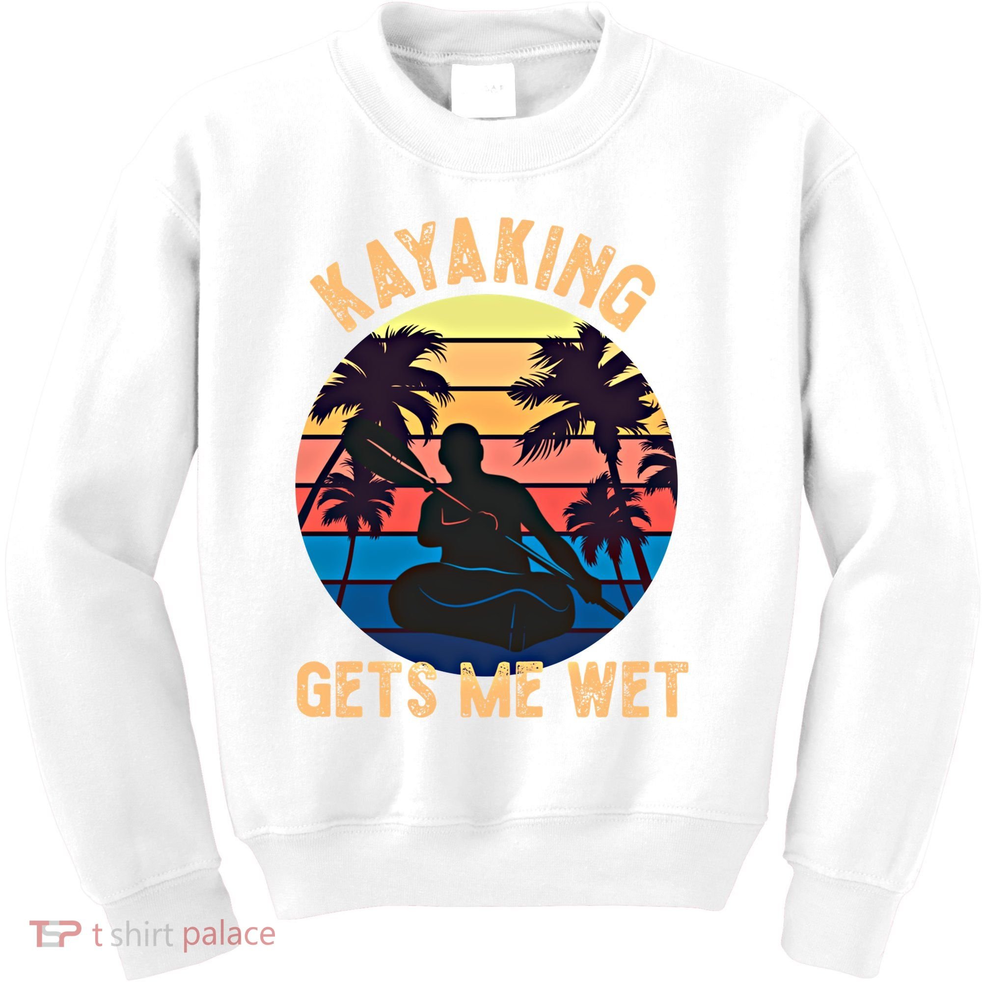 Kayaking Gets Me Wet Funny Halloween Christmas Kayaks Gift Kids Sweatshirt