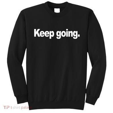 Keep Going Motivation Sweatshirt
