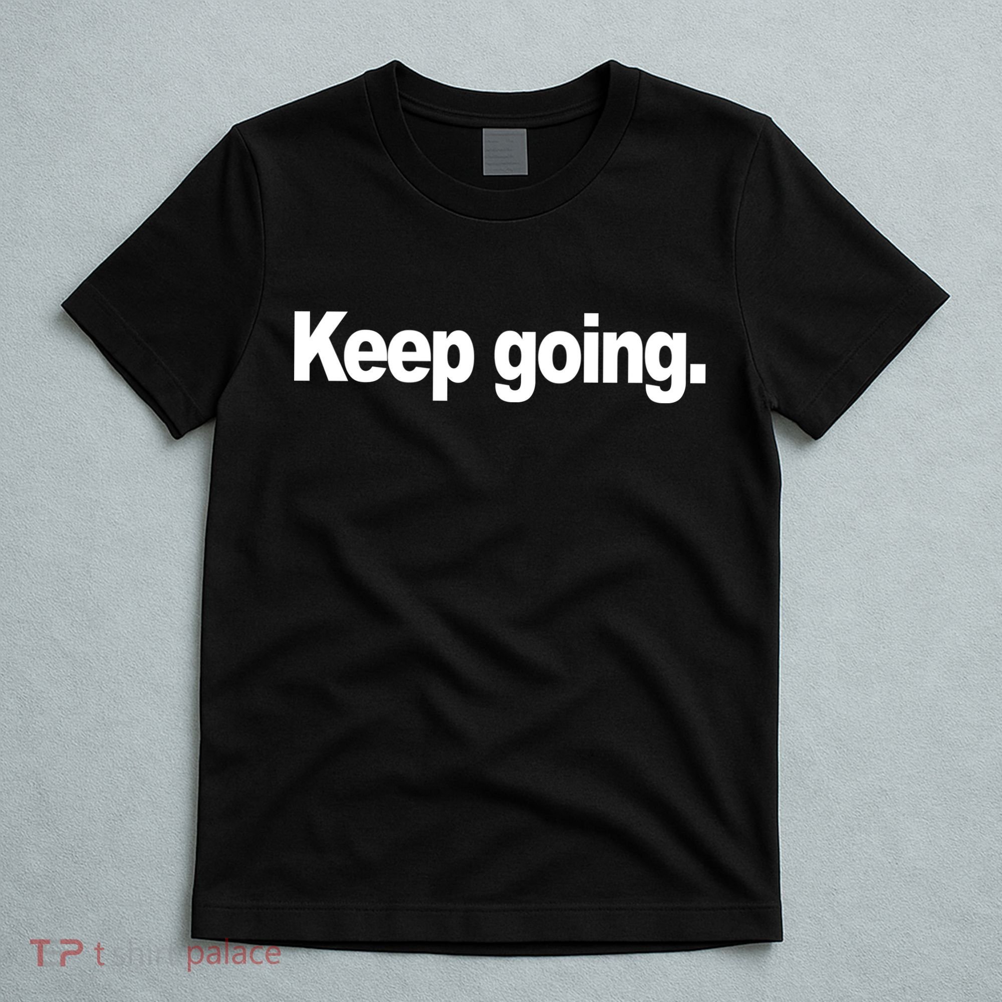 Keep Going Motivation T-Shirt