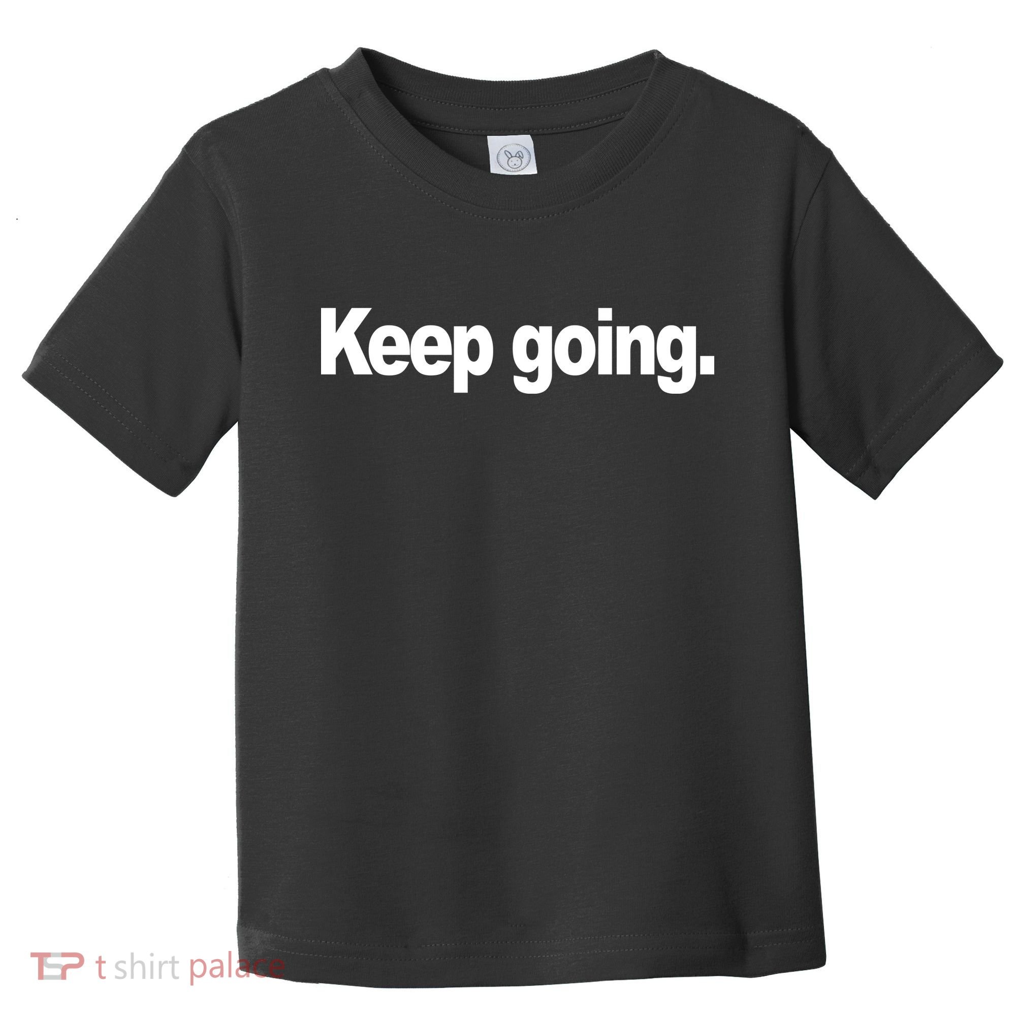 Keep Going Motivation Toddler T-Shirt