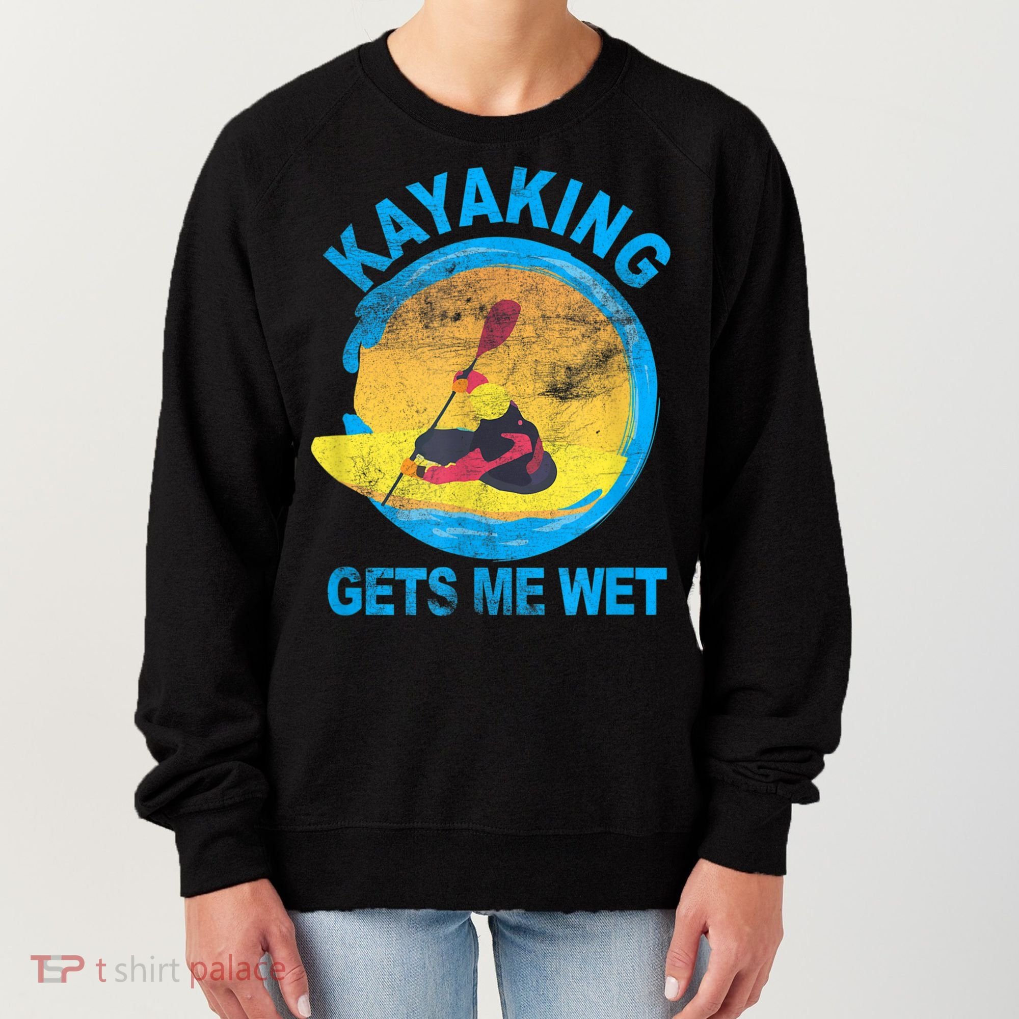 Kayaking Gets Me Wet Halloween Funny Women's Sweatshirt