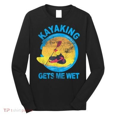 Kayaking Gets Me Wet Halloween Funny Long Sleeve Shirt