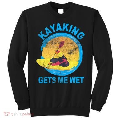Kayaking Gets Me Wet Halloween Funny Sweatshirt