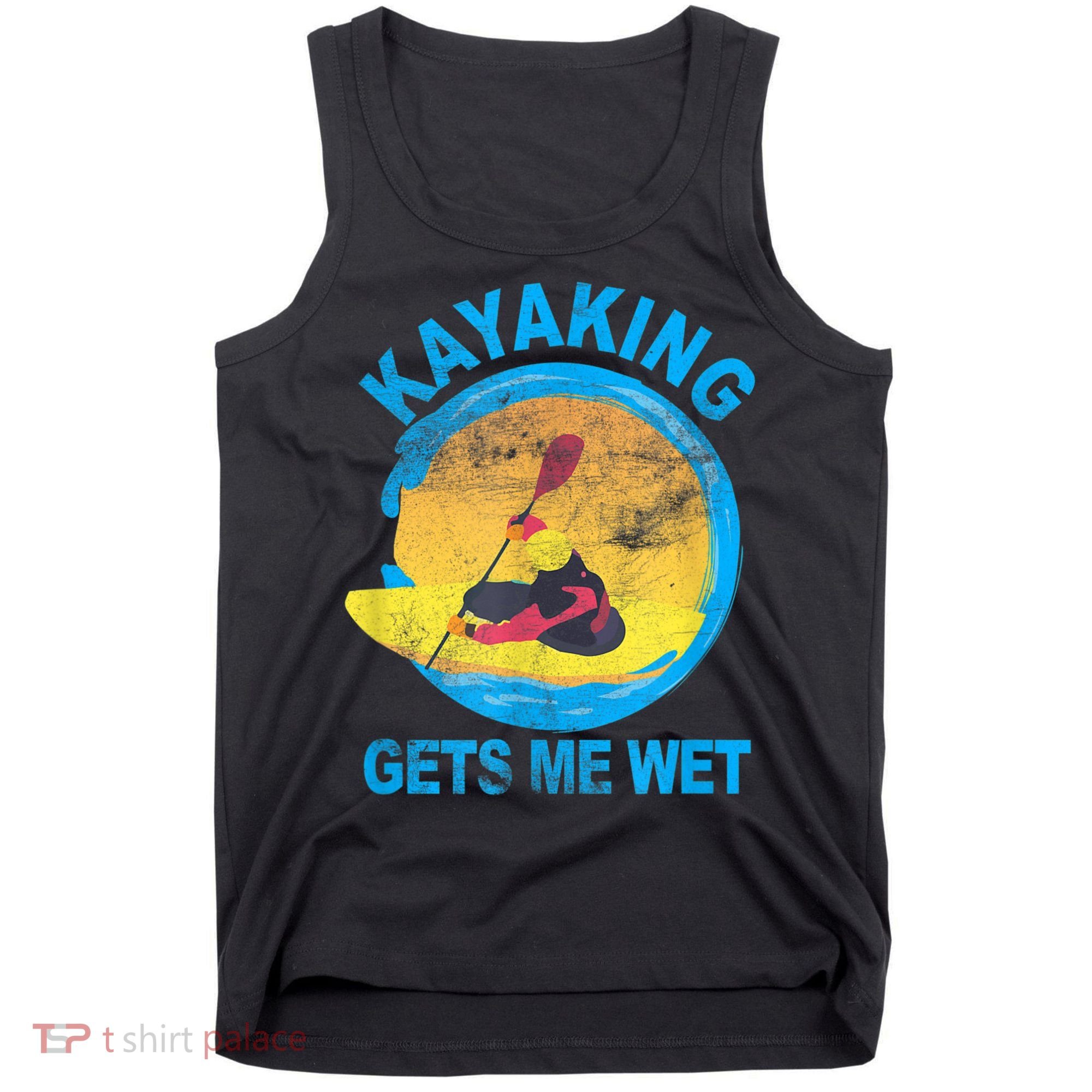 Kayaking Gets Me Wet Halloween Funny Tank Top