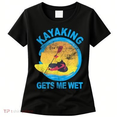 Kayaking Gets Me Wet Halloween Funny Women's T-Shirt