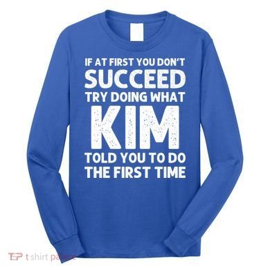 Kim Gift Name Personalized Birthday Funny Christmas Joke Gift Long Sleeve Shirt
