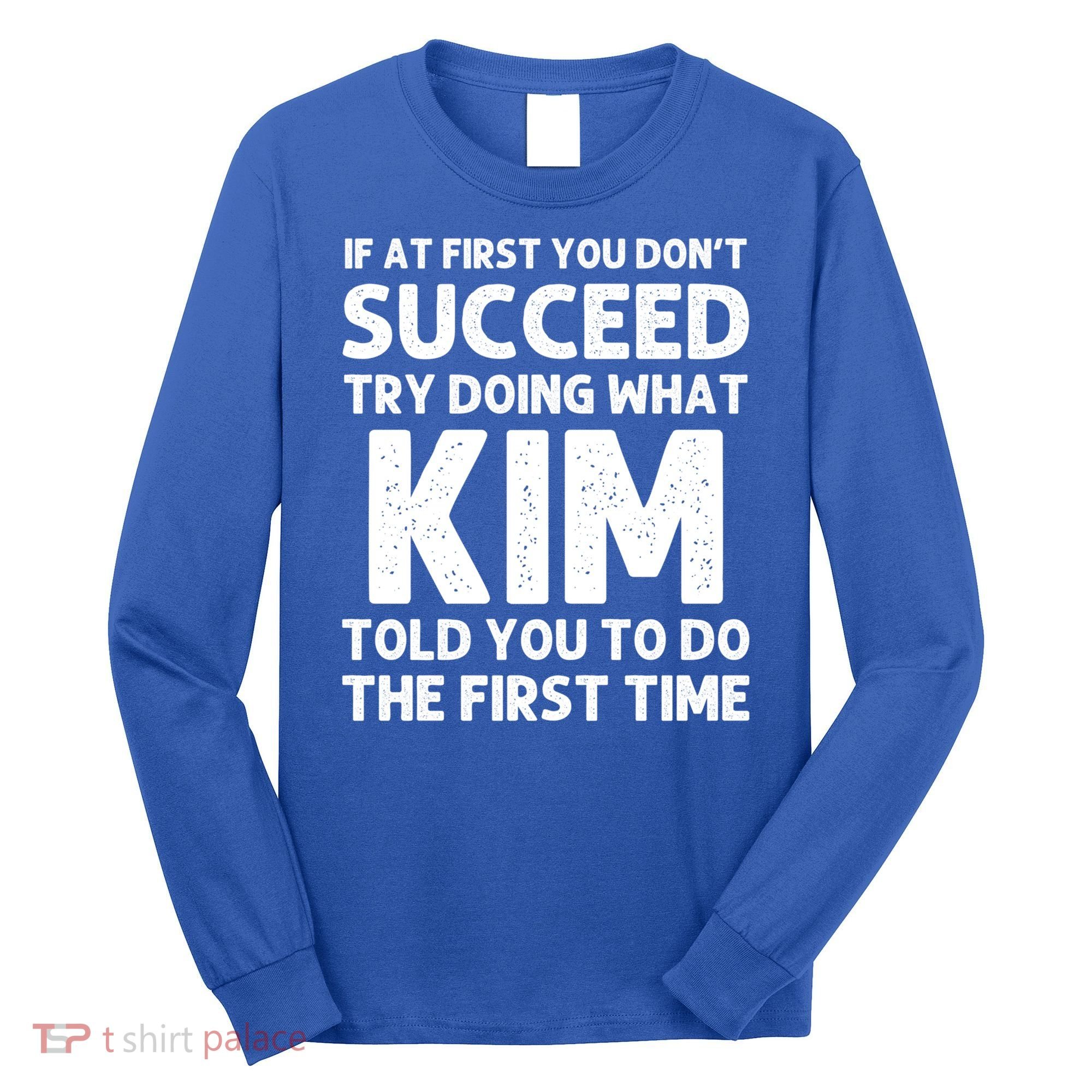 Kim Gift Name Personalized Birthday Funny Christmas Joke Gift Long Sleeve Shirt