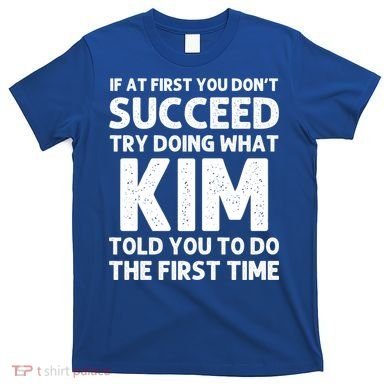 Kim Gift Name Personalized Birthday Funny Christmas Joke Gift T-Shirt