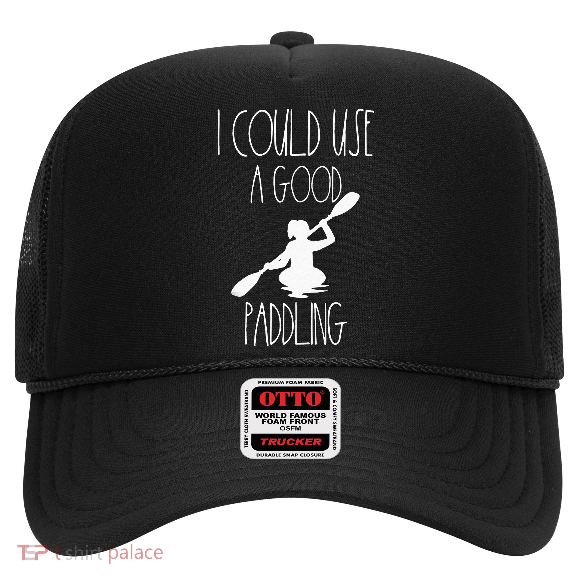 Kayaking Gear Women Kayak Lovers I Could Use A Good Paddling Hat