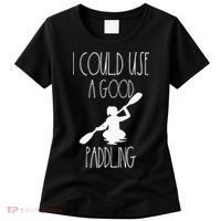 Kayaking Gear Women Kayak Lovers I Could Use A Good Paddling Women's T-Shirt thumb 0